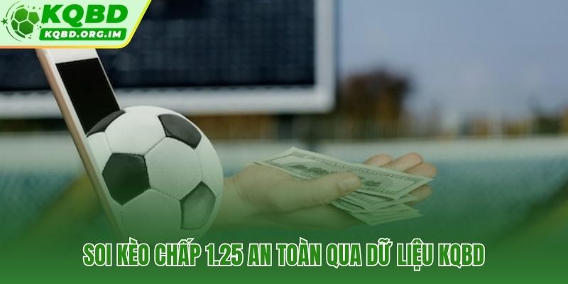 Hai chỉ số then chốt thu hẹp vùng rủi ro kèo chấp 1.25