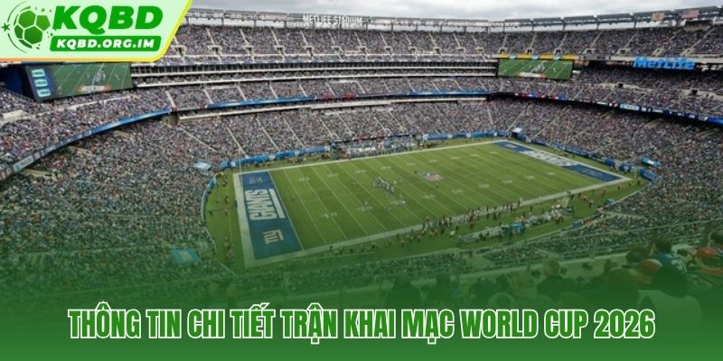 Giờ Việt Nam và lịch phát sóng trận khai mạc World Cup 2026