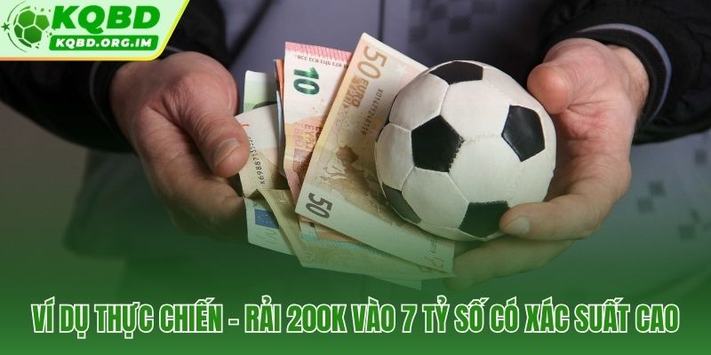 Rải 200K vào 7 kèo tỷ số chính xác có xác suất Poisson cao nhất